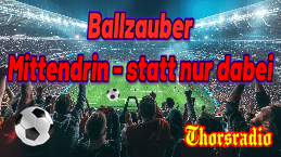 Ballzauber - Mittendrin statt nur dabei